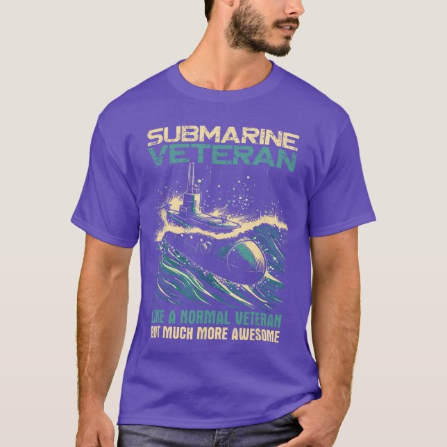 Submarine Veteran Like Normal Veteran But Much Mor T-Shirt (Front)