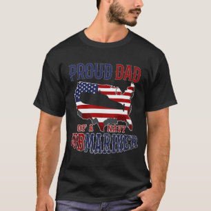 Submariner Submarines Veteran Proud Dad of a Navy T-Shirt
