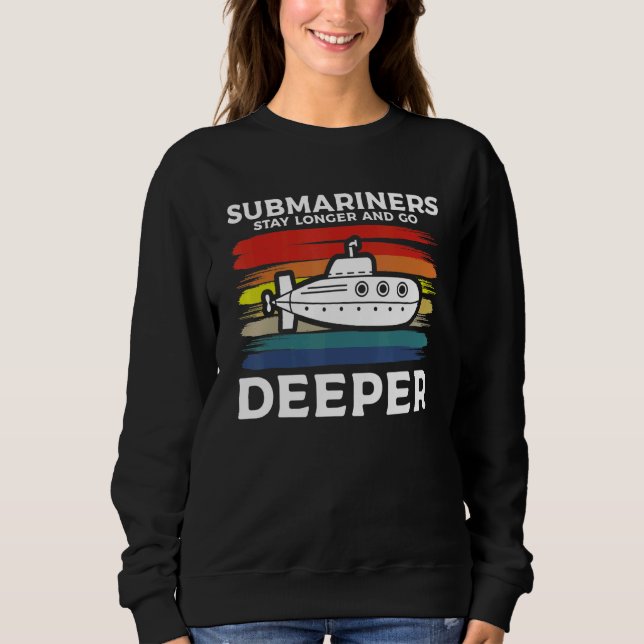 Submariners Stay Longer And Go Deeper Navy Submari Sweatshirt (Front)