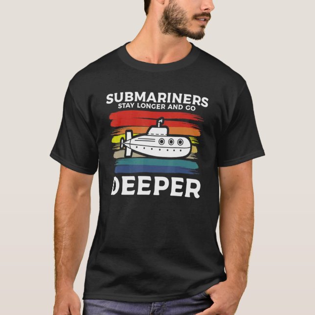 Submariners Stay Longer And Go Deeper Navy Submari T-Shirt (Front)