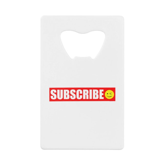 Subscribe Credit Card Bottle Opener (Front)