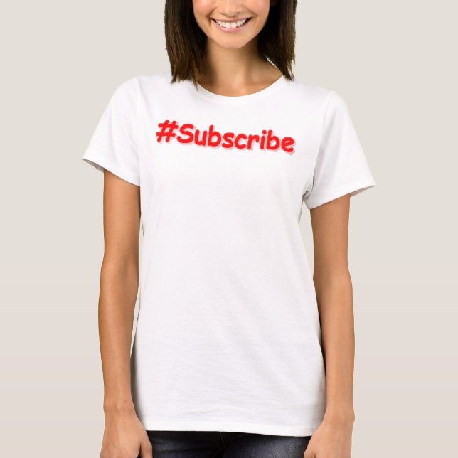 "#Subscribe" Cute Design. Buy Now T-Shirt (Front)