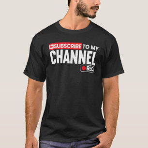 Subscribe To My Channel Livestreaming Online Strea T-Shirt