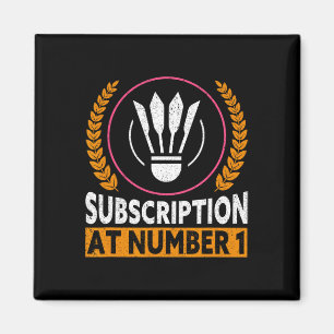 Subscription At Number 1 Funny Badminton 1 Magnet