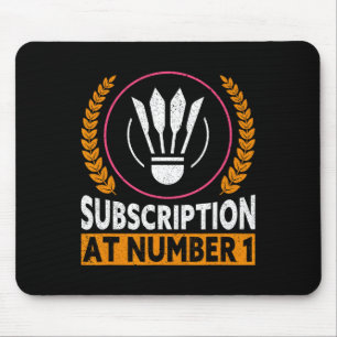 Subscription At Number 1 Funny Badminton 1 Mouse Pad