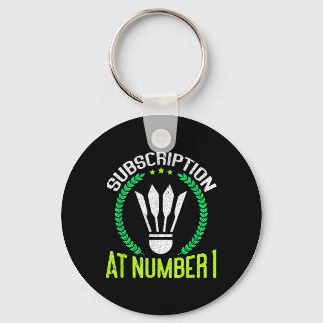 Subscription At Number 1 Funny Badminton  Key Ring (Front)