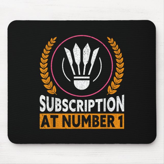 Subscription At Number 1 Funny Badminton  Mouse Pad (Front)