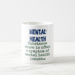 Substance Abuse Is Often A Symptom - Mental Health Coffee Mug