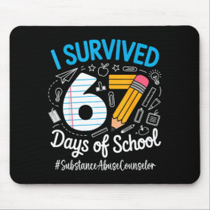 Substance Counselor Survived 67 Days Of School Hum Mouse Pad