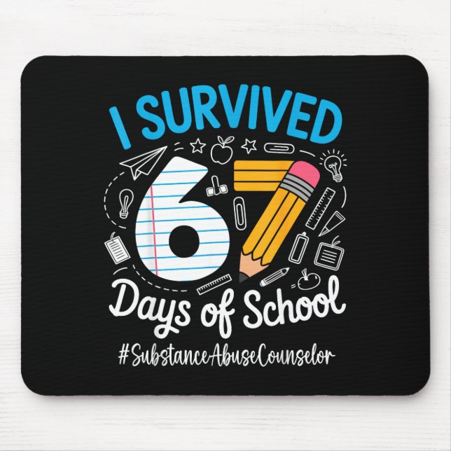 Substance Counselor Survived 67 Days Of School Hum Mouse Pad (Front)