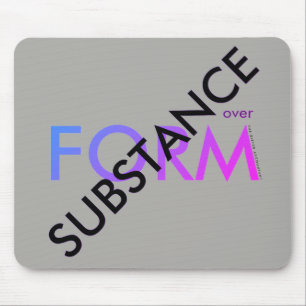 "Substance over Form" Mouse Pad
