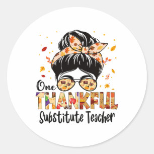 Substitute Teacher One Thankful Thanksgiving Fall Classic Round Sticker