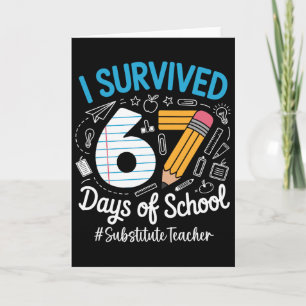 Substitute Teacher Survived 67 Days Of School Humo Card