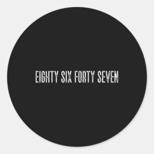 Subtle Anti Trump Eighty Six Fortyseven 8647 Anti Classic Round Sticker