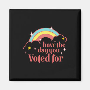 Subtle Anti Trump Have The Day You Voted For Rainb Magnet