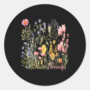 Subtle I Hate Trump Wildflowers Trump Hater Never Classic Round Sticker