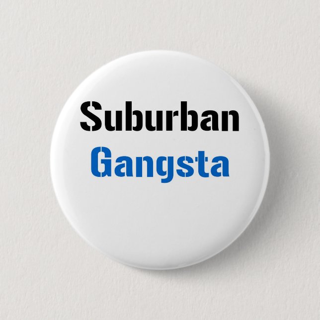 Suburban Gangsta 6 Cm Round Badge (Front)