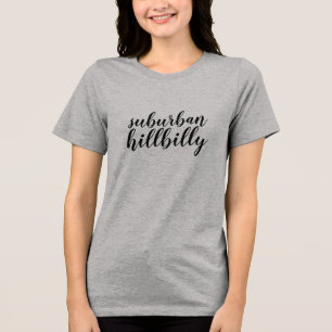 suburban hillbilly Tri-Blend shirt