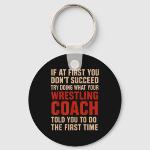 Succeed Try Doing What Your Wrestling Coach Told Y Key Ring
