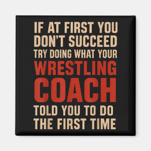 Succeed Try Doing What Your Wrestling Coach Told Y Magnet