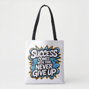 Success come with Time never give up Tote Bag