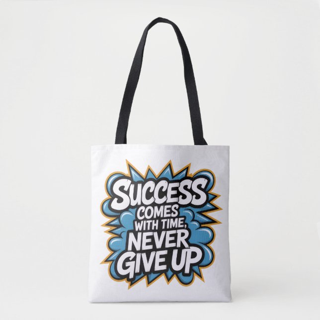 Success come with Time never give up Tote Bag (Front)