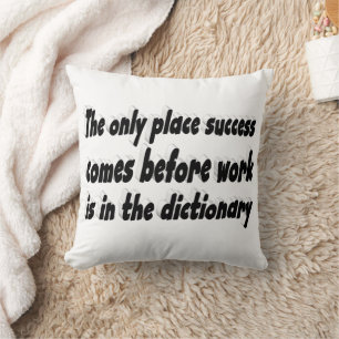 Success Comes From Work Motivational Quote  Cushion