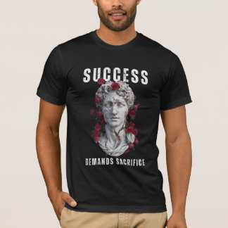 Success Demands Sacrifice T-Shirt