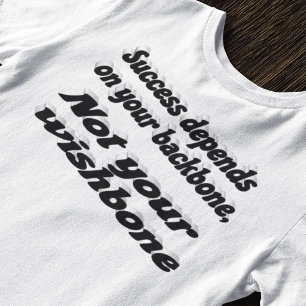 Success Depends on Backbone Motivational Quote  T-Shirt