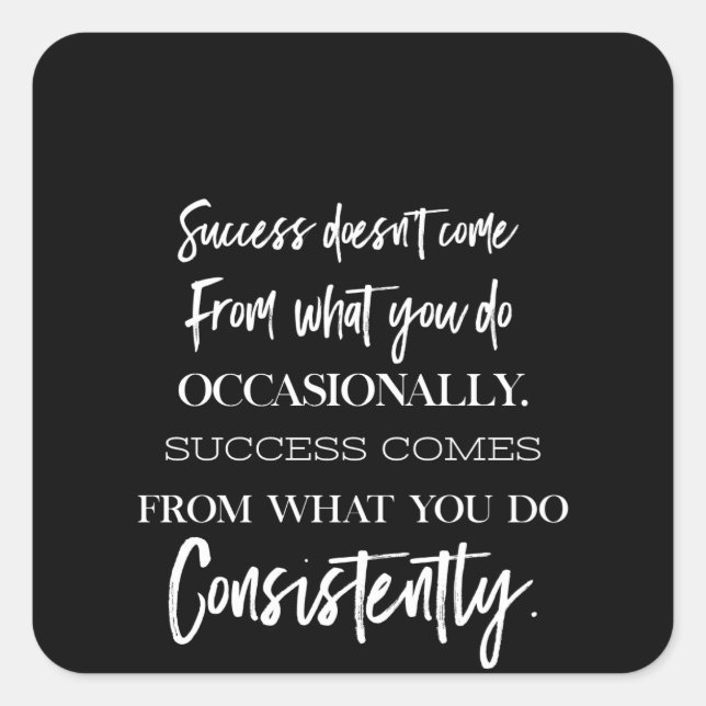 success doesn't come from what you do occasionally square sticker (Front)