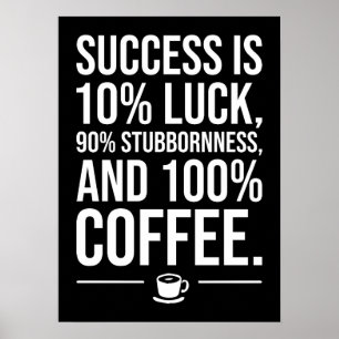 Success Is 100 Percent Coffee - Funny Motivational Poster
