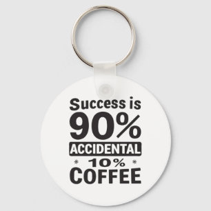 Success Is 90% Accidental 10% Coffee. Powered Key Ring