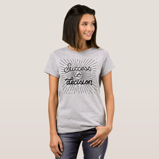 Success is a Decision Hand-Lettered Motivational T T-Shirt (Front Full)