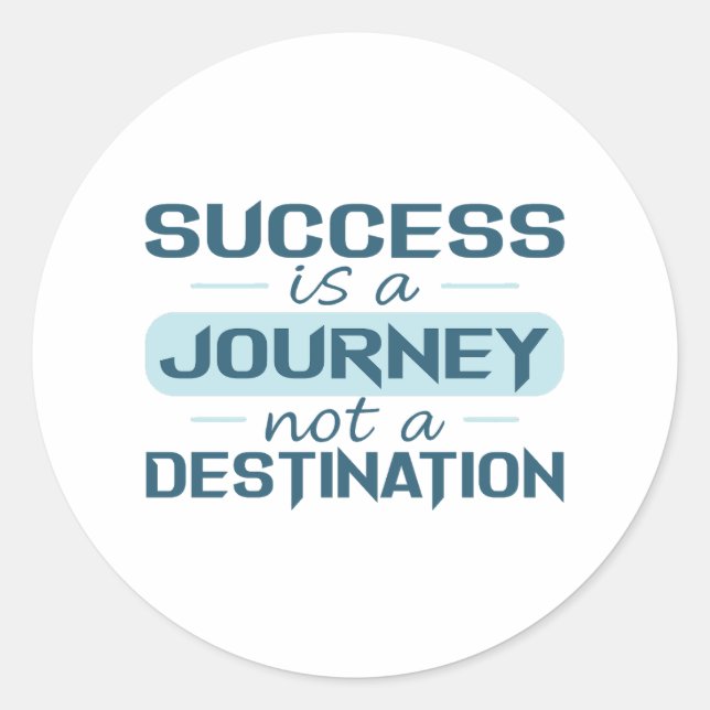 Success is a journey, not a destination  classic round sticker (Front)
