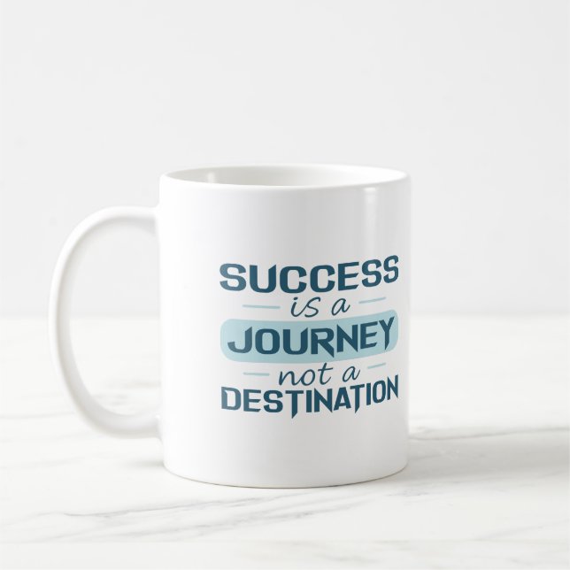 Success is a journey, not a destination  coffee mug (Left)