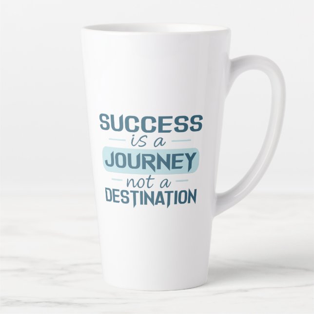 Success is a journey, not a destination  latte mug (Right)