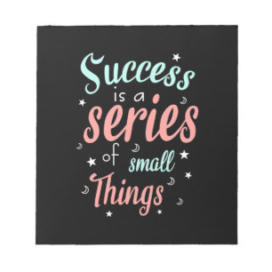 Success Is A Series Of Small Things Notepad