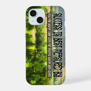 "Success is best measured" Inspirational Quote iPhone 15 Case