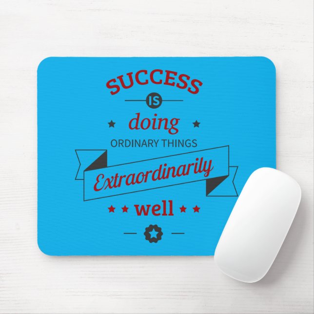 Success is Doing the Ordinary Extraordinarily Well Mouse Pad (With Mouse)