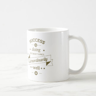 Success Is Doing Things Extraordinarily Well Coffee Mug