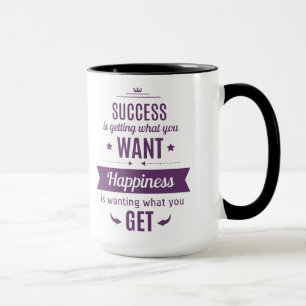 Success Is Getting What You Want Mug