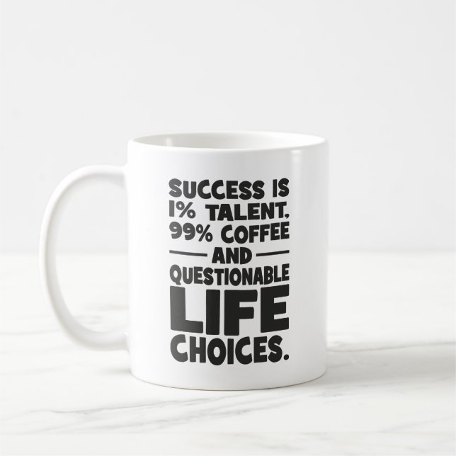 Success is Talent Coffee Questionable Life Choices Mug (Left)