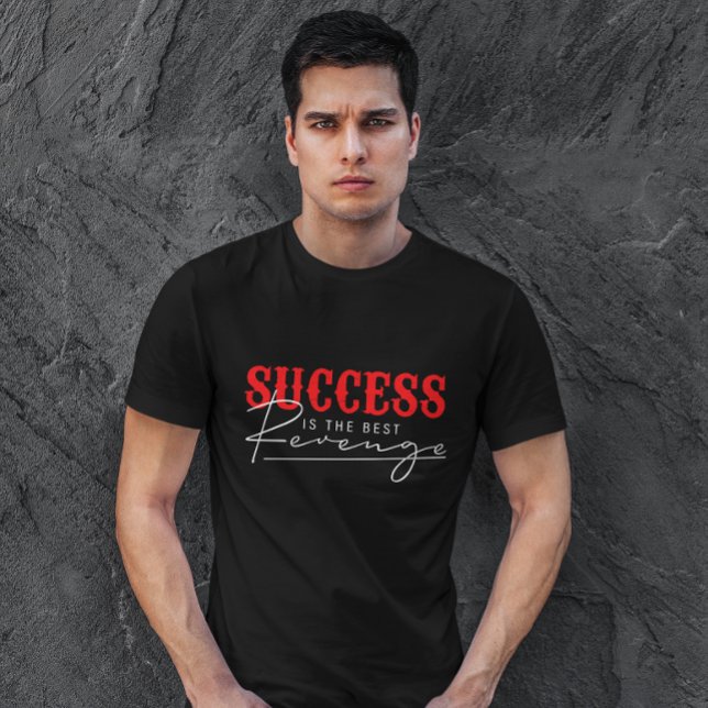 Success is the best revenge | Motivational Quote T-Shirt (Creator Uploaded)