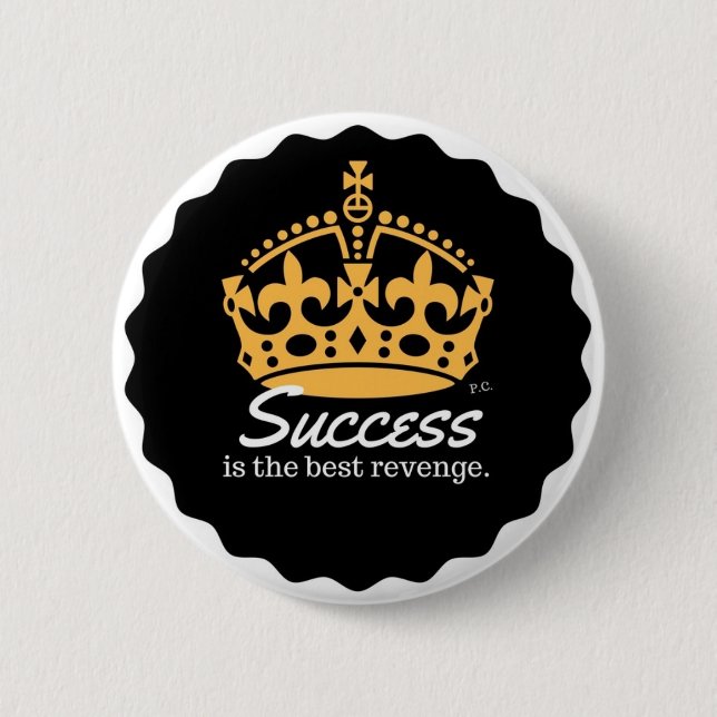 Success Is The Best Revenge Motto 6 Cm Round Badge (Front)