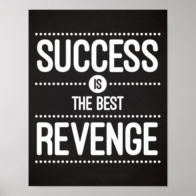 Success Is The Best Revenge Quote Poster (Front)