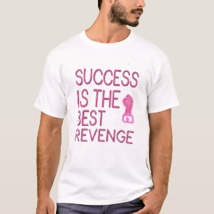 Success is the best revenge T-Shirt