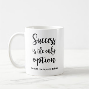 Success is the only option coffee mug