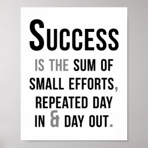 Success Is The Sum Of Small Efforts Poster