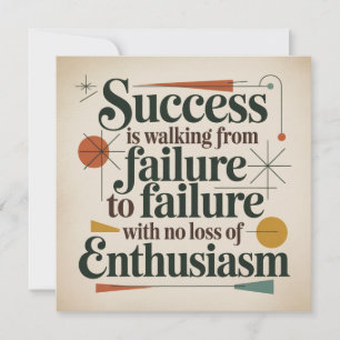 Success Is Walking From Failure To Failure Invitation