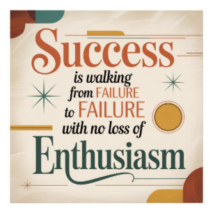 Success Is Walking From Failure To Failure Photo Print